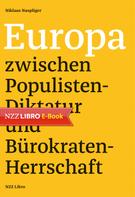 Niklaus Nuspliger: Europa zwischen Populisten-Diktatur und Bürokraten-Herrschaft 
