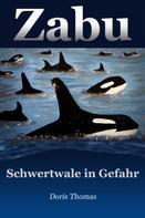 Doris Thomas: Zabu - Schwertwale in Gefahr 