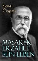 Karel Capek: Masaryk erzählt sein Leben 