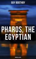 Guy Boothby: Pharos, the Egyptian (Horror Classic) 