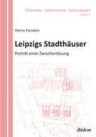 Henry Fenzlein: Leipzigs Stadthäuser 
