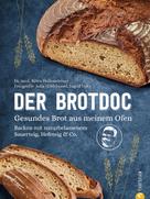 Björn Hollensteiner: Der Brotdoc. Gesundes Brot backen mit Sauerteig, Hefeteig & Co. ★★★★
