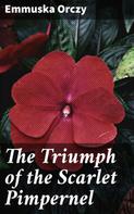 Emmuska Orczy: The Triumph of the Scarlet Pimpernel 