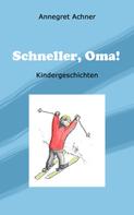 Annegret Achner: Schneller, Oma! 