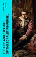 Emmuska Orczy: The Life and Exploits of the Scarlet Pimpernel 