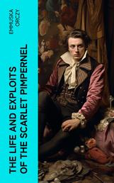 The Life and Exploits of the Scarlet Pimpernel