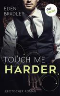 Eden Bradley: Touch me harder: Ein Dark-Pleasure-Roman - Band 4 ★★★★