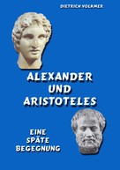 Dietrich Volkmer: Alexander und Aristoteles 
