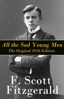 F. Scott Fitzgerald: All the Sad Young Men 