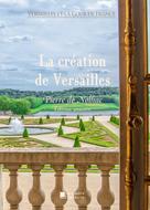 Édition Mon Autre Librairie: La création de Versailles 