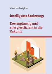 Intelligente Sanierung - Kostengünstig und energieeffizient in die Zukunft