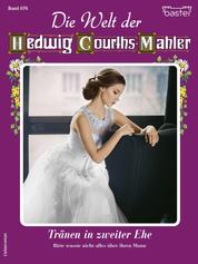 Die Welt der Hedwig Courths-Mahler 676 - Tränen in zweiter Ehe