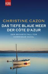 Das tiefe blaue Meer der Côte d'Azur - Der sechste Fall für Kommissar Duval