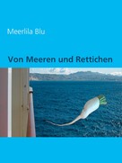 Meerlila blu: Von Meeren und Rettichen 