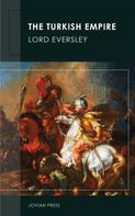 Lord Eversley: The Turkish Empire 