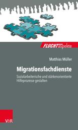 Migrationsfachdienste - Sozialarbeiterische und stärkenorientierte Hilfeprozesse gestalten