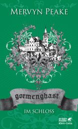 Gormenghast. Band 2 - Im Schloss