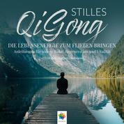 Stilles Qi Gong * Die Lebensenergie zum Fließen bringen. Anleitungen für innere Ruhe, Regeneration und Vitalität
