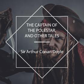 The Captain of the Polestar, and other tales