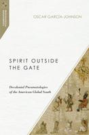 Oscar García-Johnson: Spirit Outside the Gate 