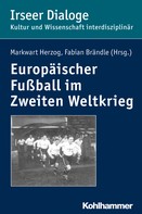 Markwart Herzog: Europäischer Fußball im Zweiten Weltkrieg 