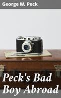 George W. Peck: Peck's Bad Boy Abroad 