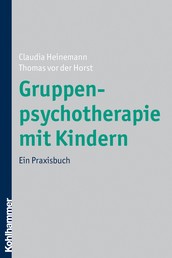 Gruppenpsychotherapie mit Kindern - Ein Praxisbuch