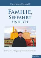 Uwe Knut Freiwald: Familie, Seefahrt und ich 