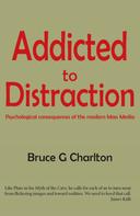 Bruce Charlton: Addicted To Distraction: Psychological consequences of the modern Mass Media ★★★★★