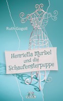 Ruth Gogoll: Henrietta Murbel und die Schaufensterpuppe ★★★★