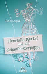 Henrietta Murbel und die Schaufensterpuppe - Ein Cosy-Krimi