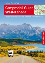 Campmobil Guide West-Kanada - VISTA POINT Reiseführer Reisen Tag für Tag - Die schönsten Touren durch Alberta & British Columbia