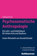 Eckhard Frick: Psychosomatische Anthropologie 
