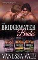 Vanessa Vale: Their Bridgewater Brides: Books 5 - 7 
