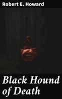 Robert E. Howard: Black Hound of Death 