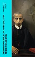 Raffaello Piccoli: Benedetto Croce: An Introduction to His Philosophy 