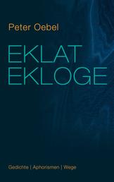 Eklat Ekloge - Gedichte Aphorismen Wege