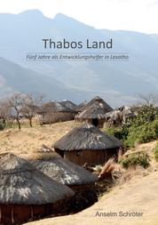 Thabos Land - Fünf Jahre als Entwicklungshelfer in Lesotho