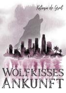 Katania de Groot: Wolfkisses: Ankunft der Jäger ★★★★