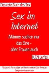 Das rote Buche des Sex - Sex im Internet: Männer suchen nur das Eine - aber Frauen auch - Was echte Sexanzeigen und ihre Antworten über deutsche Sexgeheimnisse verraten