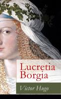 Victor Hugo: Lucretia Borgia 