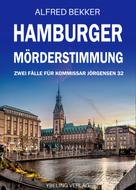 Alfred Bekker: Hamburger Mörderstimmung: Zwei Fälle für Kommissar Jörgensen 32 ★★★★