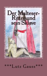 Der Malteser-Ritter und sein Sklave - Eine homoerotische Erzählung