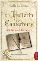 Celia L. Grace: Die Heilerin von Canterbury und das Buch des Hexers ★★★★