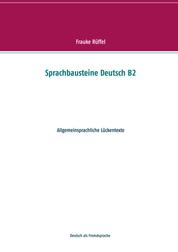 Sprachbausteine Deutsch B2 - Allgemeinsprachliche Lückentexte