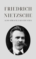 Friedrich Nietzsche: Also sprach Zarathustra - Nietzsches Meisterwerk 
