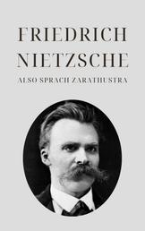 Also sprach Zarathustra - Nietzsches Meisterwerk - Ein Buch für Alle und Keinen