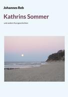 Johannes Reb: Kathrins Sommer 