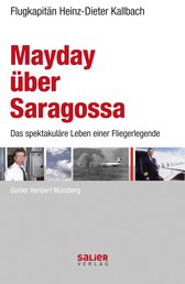 Mayday über Saragossa - Heinz-Dieter Kallbach. Das spektakuläre Leben einer Fliegerlegende