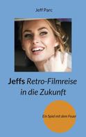 Jeff Parc: Jeffs Retro-Filmreise in die Zukunft 